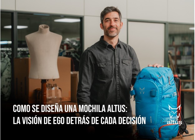 Cómo se diseña una mochila Altus: la visión de Ego detrás de cada decisión